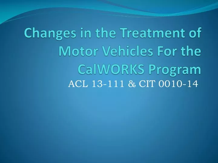 changes in the treatment of motor vehicles for the calworks program