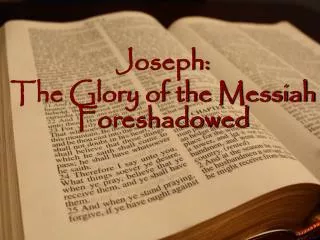 Joseph: The Glory of the Messiah Foreshadowed