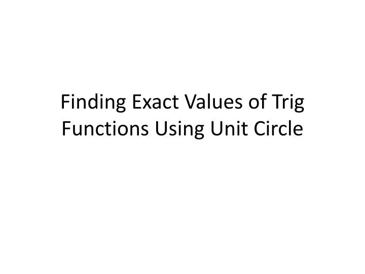 finding exact values of trig functions using unit circle