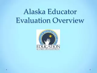 Alaska Educator Evaluation Overview