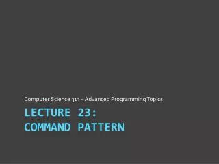 Lecture 23: Command Pattern