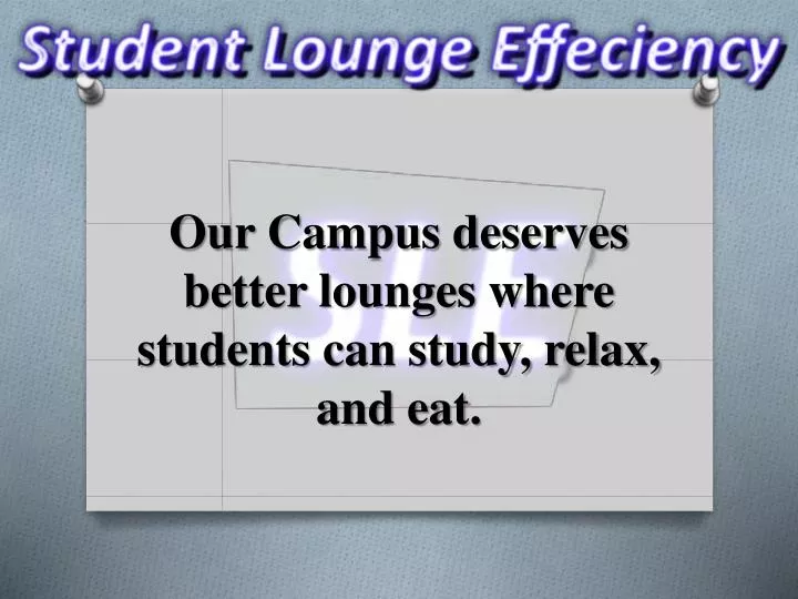 our campus deserves better lounges where students can study relax and eat