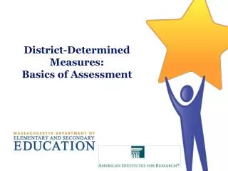 District-Determined Measures: Basics of Assessment