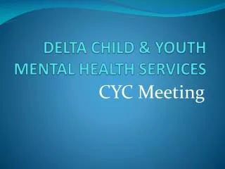 DELTA CHILD &amp; YOUTH MENTAL HEALTH SERVICES