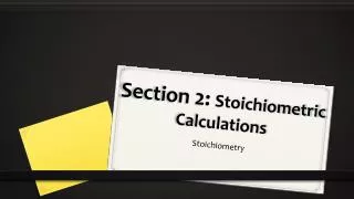 Section 2: Stoichiometric Calculations