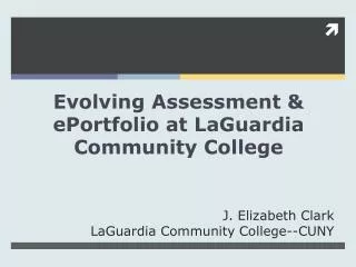 Evolving Assessment &amp; ePortfolio at LaGuardia Community College