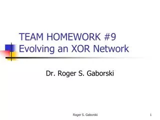 TEAM HOMEWORK #9 Evolving an XOR Network