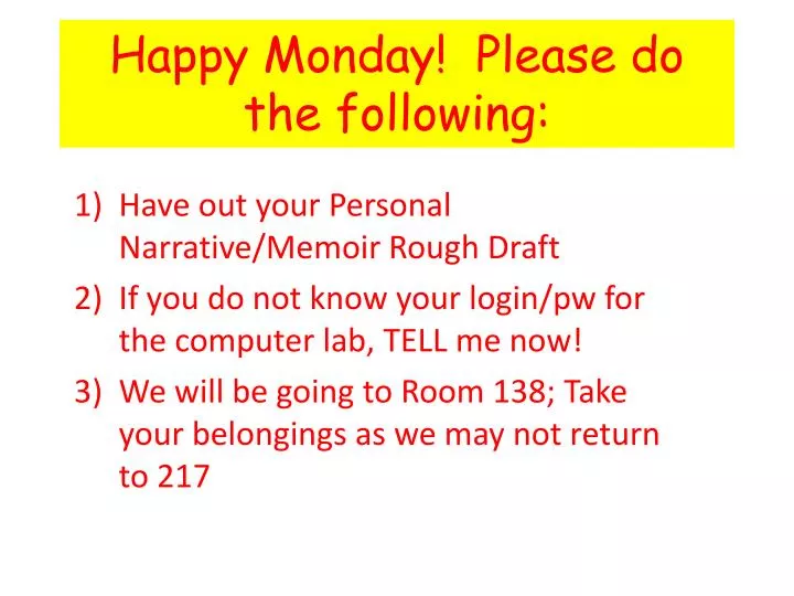 happy monday please do the following