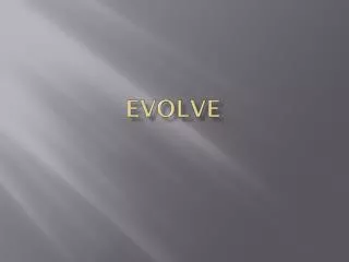 Evolve