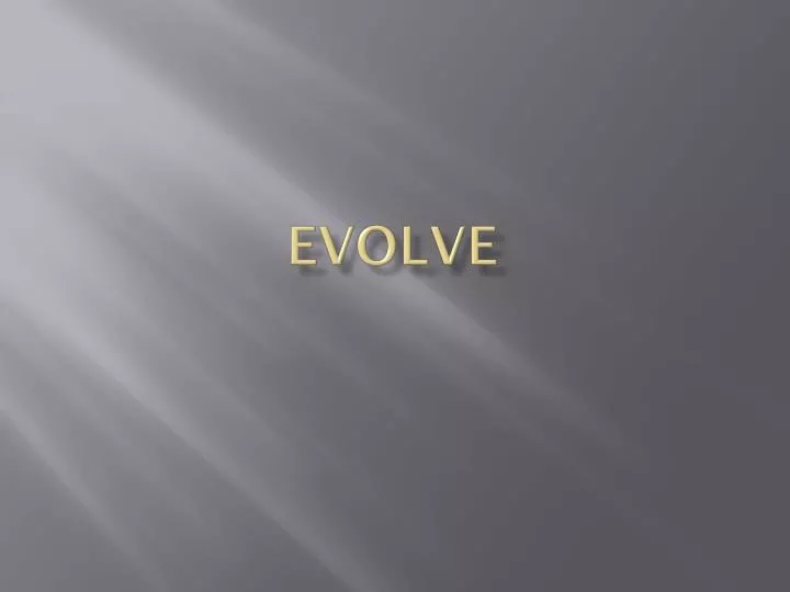 evolve