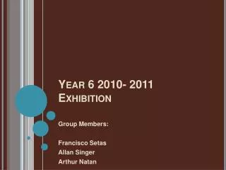 Year 6 2010- 2011 Exhibition