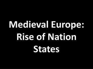 Medieval Europe: Rise of Nation States