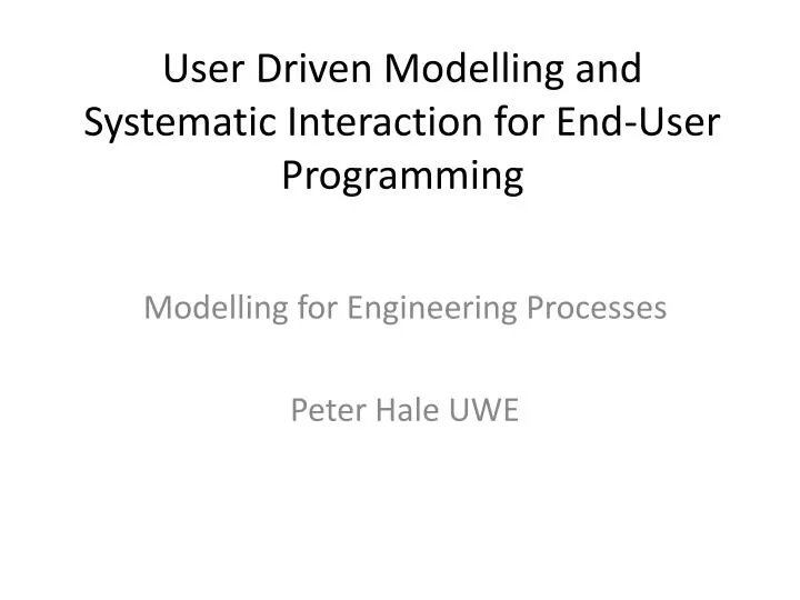 user driven modelling and systematic interaction for end user programming