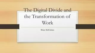 The Digital Divide and the Transformation of Work