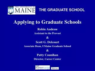 Applying to Graduate Schools Robin Audesse Assistant to the Provost &amp; Scott G. Delcourt