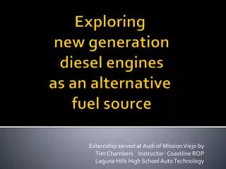 Exploring new generation diesel engines as an alternative fuel source