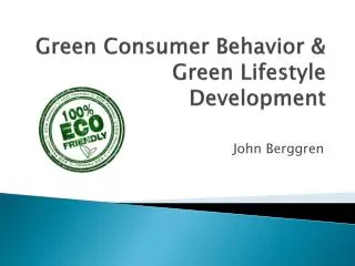 Green Consumer Behavior &amp; Green Lifestyle Development