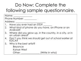 Do Now: Complete the following sample questionnaire.