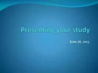 Presenting your study