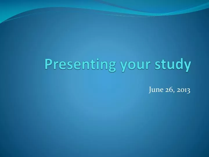presenting your study