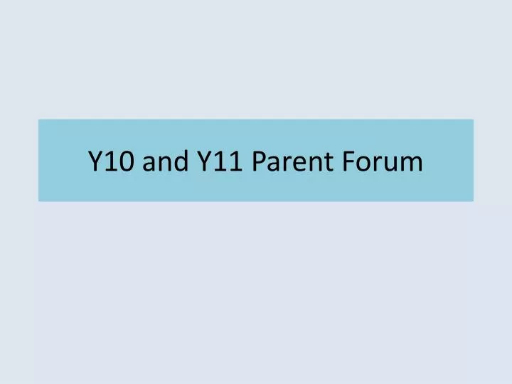 y10 and y11 parent forum
