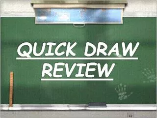 QUICK DRAW REVIEW