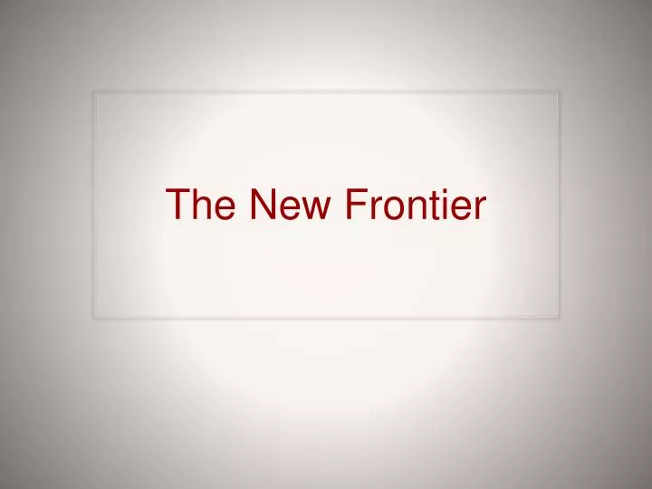 the new frontier