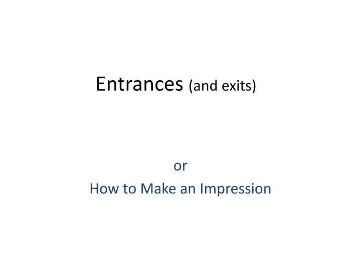 entrances and exits
