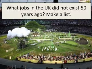 What jobs in the UK did not exist 50 years ago? Make a list.