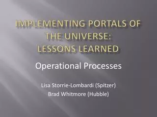 Implementing Portals of the Universe: Lessons Learned