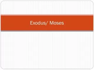 Exodus/ Moses
