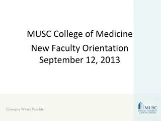 MUSC College of Medicine New Faculty Orientation September 12, 2013