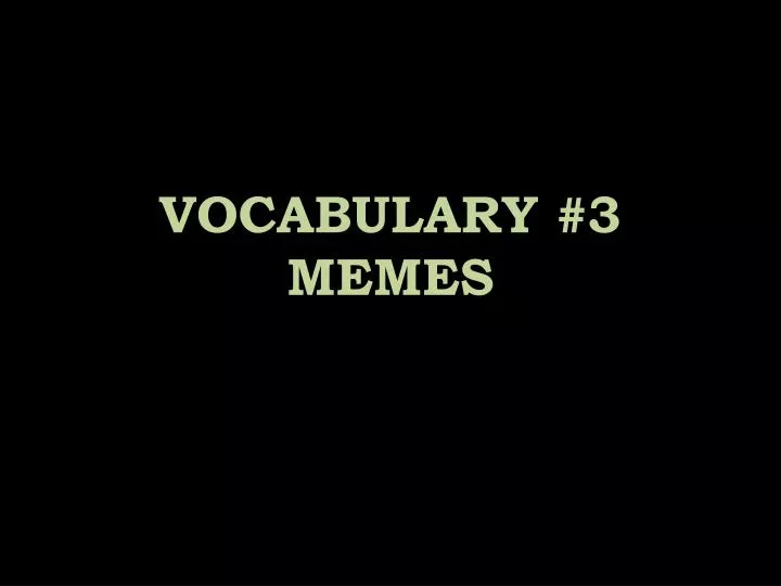 vocabulary 3 memes
