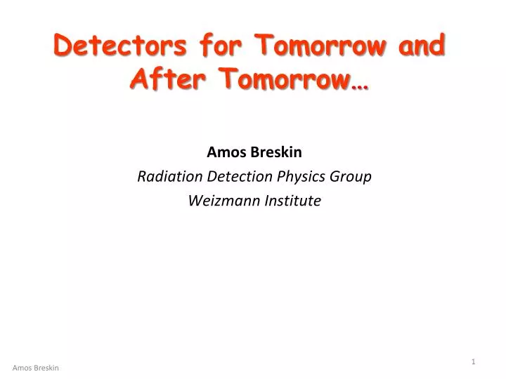 detectors for tomorrow and after tomorrow