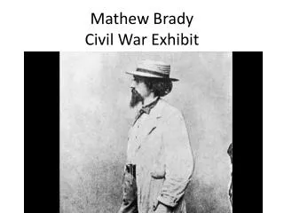 Mathew Brady Civil War Exhibit