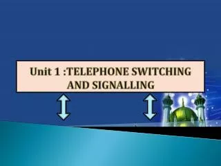 Unit 1 :TELEPHONE SWITCHING AND SIGNALLING
