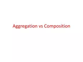 Aggregation vs Composition