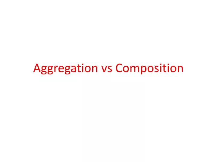 aggregation vs composition