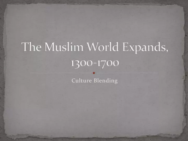 the muslim world expands 1300 1700