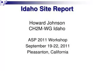 Idaho Site Report Howard Johnson CH2M-WG Idaho
