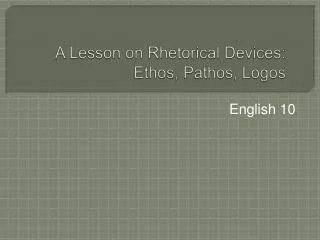 A Lesson on Rhetorical Devices: Ethos, Pathos, Logos