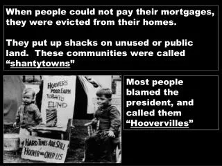 When people could not pay their mortgages, they were evicted from their homes.