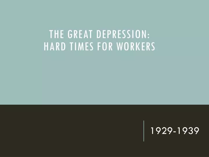 the great depression hard times for workers