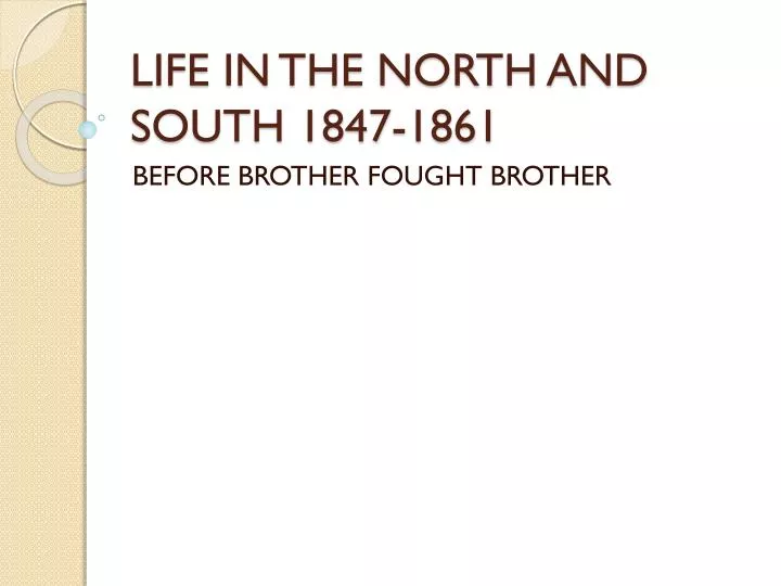 life in the north and south 1847 1861