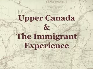 Upper Canada &amp; The Immigrant Experience