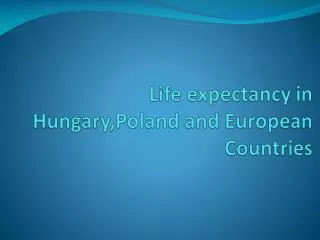 Life expectancy in Hungary, Poland and European Countries