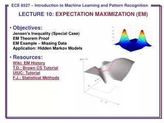 LECTURE 10: EXPECTATION MAXIMIZATION (EM)