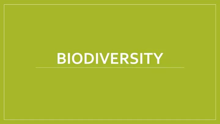 PPT - Biodiversity PowerPoint Presentation, Free Download - ID:2791553