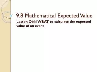 9.8 Mathematical Expected Value
