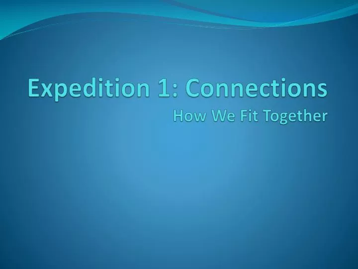expedition 1 connections how we fit together